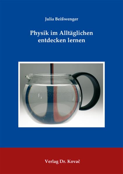 Physik im Alltäglichen entdecken lernen (Didaktik in Forschung und Praxis)