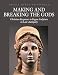 Produktbild Making and Breaking the Gods: Christian Responses to Pagan Sculpture in Late Antiquity (Aarhus Studies in Mediterranean Antiquity, Band 12)