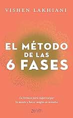 El método de las 6 fases: La técnica probada para supercargar tu mente, lograr tus objetivos y hacer magia en minutos
