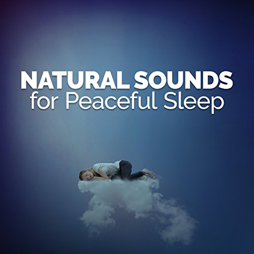 Natural Sounds for Peaceful Sleep by Healing Sounds for Deep Sleep and