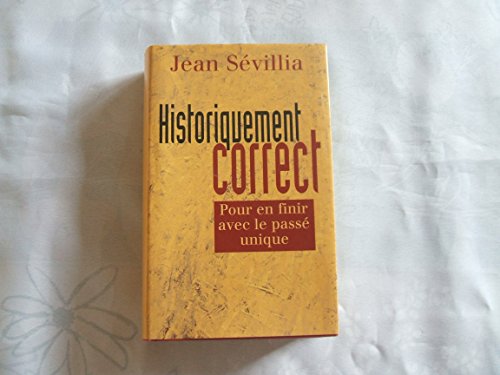 Historiquement correct. Pour en finir avec un passé unique