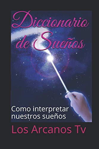 Diccionario de Sueños: Como interpretar nuestros sueños