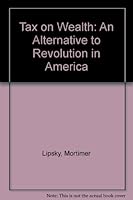 A tax on wealth: An alternative to revolution in America 0498018660 Book Cover