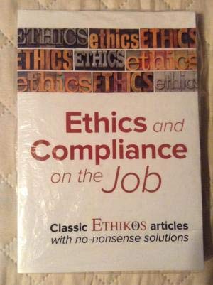 Ethics and Compliance on the Job - Classic Ethikos Articles with no-nonsense Solutions