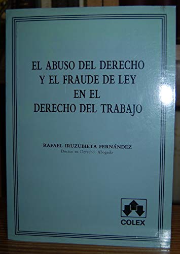 El abuso del derecho y el fraude de ley en el derecho del trabajo ...