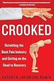 Crooked: Outwitting the Back Pain Industry and Getting on the Road to Recovery