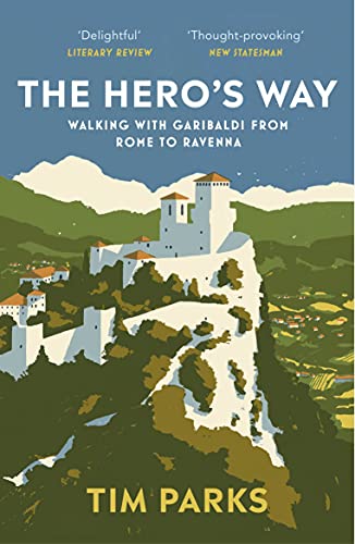Image of The Hero's Way: Walking with Garibaldi from Rome to Ravenna