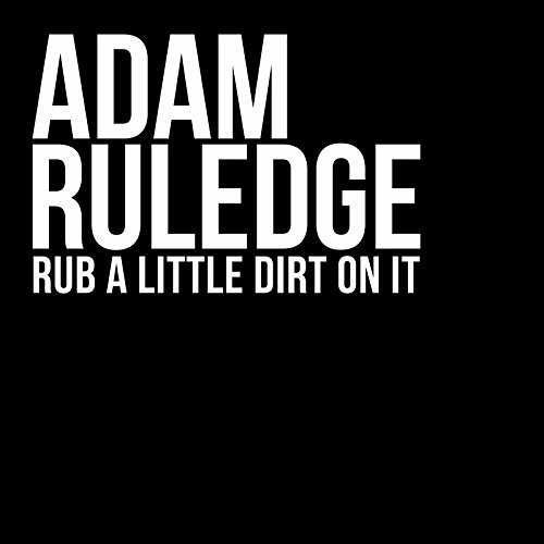 Adam Rutledge Logo Spiele Rub a Little Dirt on It von Adam Rutledge auf Amazon Music ab