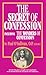 The Secret of Confession: Including the Wonders of Confession