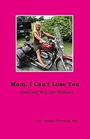 "Mom, I Can't Lose You" 1649940734 Book Cover