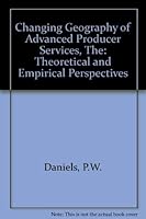 The Changing Geography of Advanced Producer Services: Theoretical and Empirical Perspectives 185293171X Book Cover