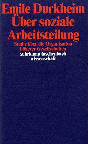 Über soziale Arbeitsteilung: Studie über die Organisation höherer Gesellschaften: Studie über di