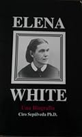 Elena White Una Biografia 1888867019 Book Cover