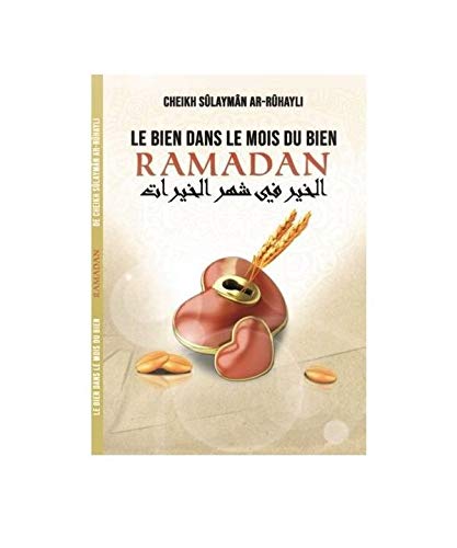 Télécharger Le Bien Dans le Mois du Bien Ramadan - Cheikh Sûlaymân Ar-Rûhayli - Edition Ibn Badis Gratuit
