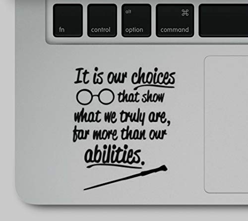 Motivational Life Quote It is Our Choices That Show who we are Clear Vinyl Printed Decal Sticker for Laptop MacBook Compatible with All MacBook Retina, Pro and Air Models Trackpad