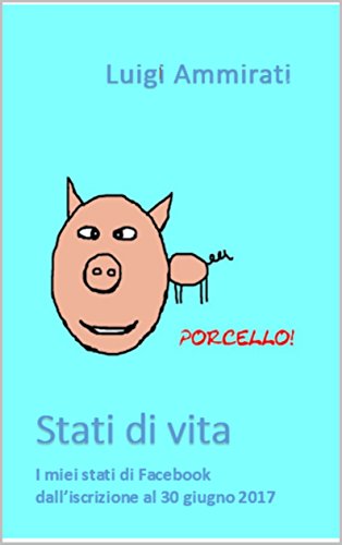 Stati di vita: I miei stati di Facebook dall’iscrizione al 30 giugno 2017 Stati di vita: I miei stati di Facebook dall’iscrizione al 30 giugno 2017
