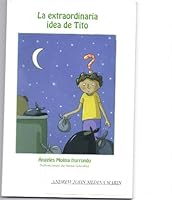 La Extraordinaria Idea De Tito 160484602X Book Cover