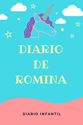 Diario Unicornio Niña - Diario de Romina Diario Infantil Libreta de 120 páginas para Niñas Cuaderno de Rayas Horizontales Agenda Personalizada