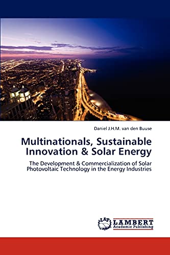 Multinationals, Sustainable Innovation & Solar Energy: The Development & Commercialization of Solar Photovoltaic Technology in the Energy Industries