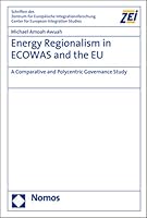 Energy Regionalism in Ecowas and the Eu: A Comparative Study 3848778939 Book Cover