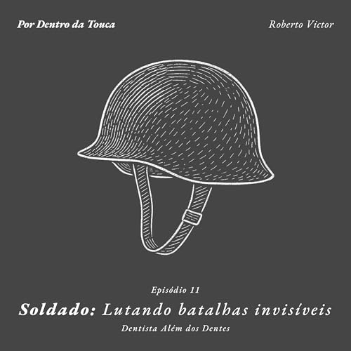 Soldado: Lutando batalhas invisíveis — Episódio 11: Dentista Além dos Dentes