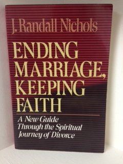 Paperback Ending Marriage, Keeping Faith: A New Guide Through the Spiritual Journey of Divorce Book