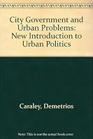 City Governments and Urban Problems: A New Introduction to Urban Politics 0131349732 Book Cover