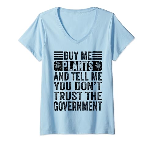 Mujer Buy Me Plants & Tell Me You Don't Trust The Government Funny Camiseta Cuello V