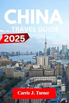 Paperback CHINA Travel Guide 2025: EXPLORE BEIJING, SHANGHAI, GUANGZHOU LIKE AN INDIGENE Book