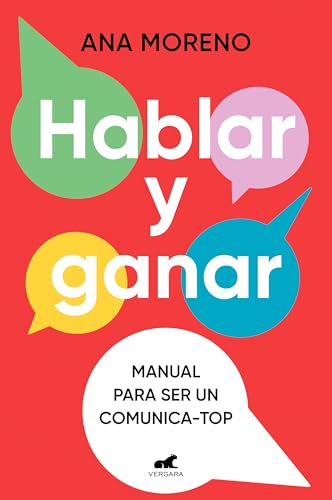 Hablar y ganar: Manual para ser un comunica-top (Vergara)