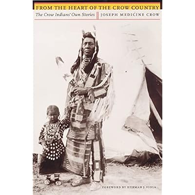 From the Heart of the Crow Country: The Crow Indians' Own Stories
