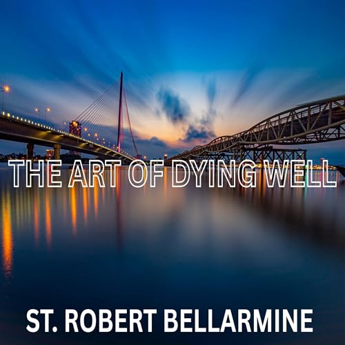 The Art of Dying Well by St. Robert Bellarmine episode artwork