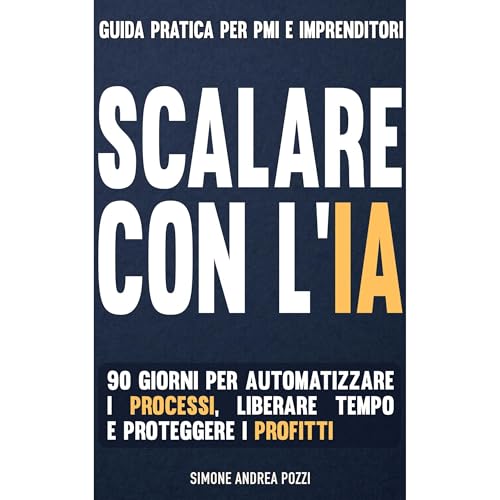 Scalare con l'IA: Guida pratica per PMI e imprenditori Audiolibro Por Simone Andrea Pozzi arte de portada