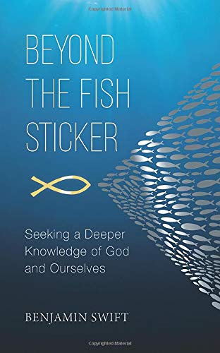 Beyond the Fish Sticker: Seeking a Deeper Knowledge of God and Ourselves Paperback – 27 September 2019