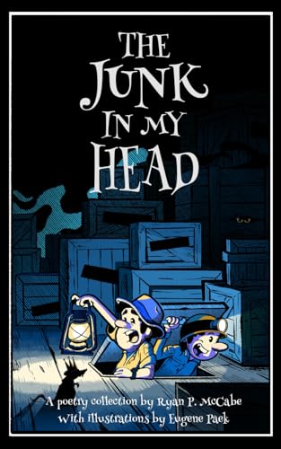 The Junk in My Head: A Poetry Collection by Ryan P. McCabe with Illustrations by Eugene Paek