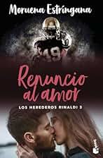 Renuncio al amor (Los Herederos Rinaldi 3) (Romántica)