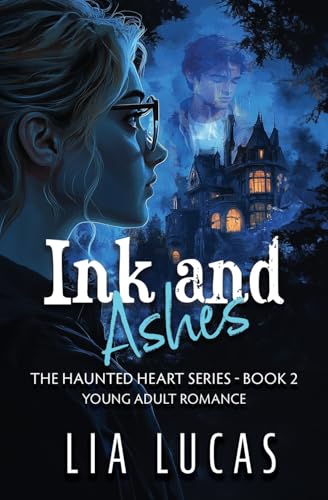Ink and Ashes: Young Adult Paranormal Romance (The Haunted Heart)