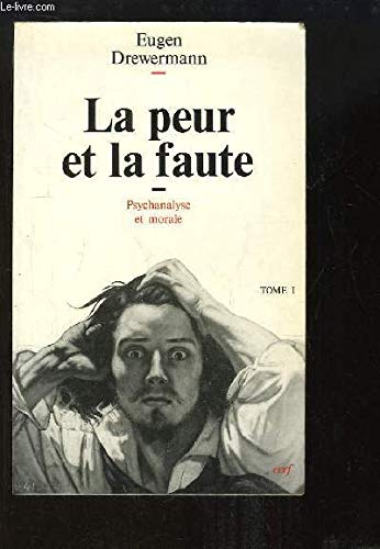 La peur et la faute tome1: Psychanalyse et morale