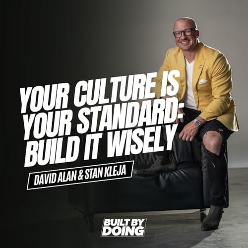 Your Culture Is Your Standard: Build It Wisely
