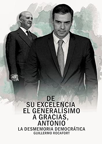 DE SU EXCELENCIA EL GENERALÍSIMO A GRACIAS, ANTONIO: La desmemoria democrática (Historia)
