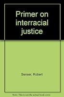 PRIMER ON INTERRACIAL JUSTICE B0007DT0CY Book Cover