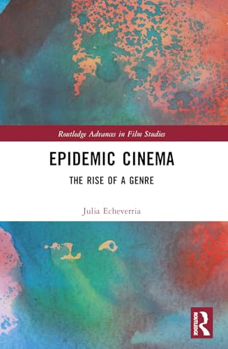 Epidemic Cinema (Routledge Advances in Film Studies)