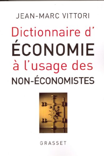 Dictionnaire de l'économie à l'usage des non-économistes (essai français) Livre eBook France