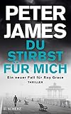 Du stirbst für mich (Roy Grace, Band 13) - Peter James