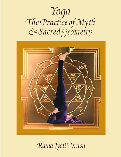 Yoga: The Practice of Myth and Sacred Geometry