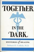 Together in the Dark: Mysteries of Healing 0880890215 Book Cover