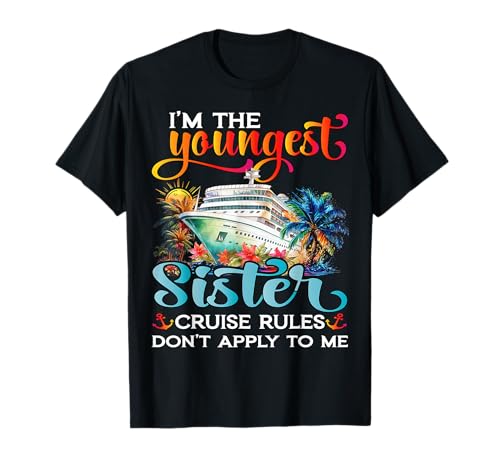 Youngest Sister Rules Don't Apply To Me Sisters Cruise 2025