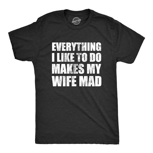 Camiseta divertida para hombre con texto en inglés "Everything I Like to Do Makes My Wife Mad", Heather Black - Wifemad, Small Camiseta divertida para hombre con texto en inglés "Everything I Like to Do Makes My Wife Mad", Heather Black - Wifemad, Small