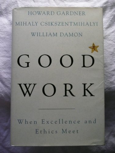 Good Work: When Excellence And Ethics Meet view 2