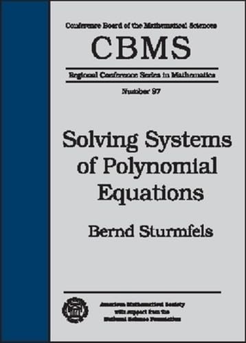 Solving Systems of Polynomial Equations (CBMS Regional Conference Series in Mathematics)